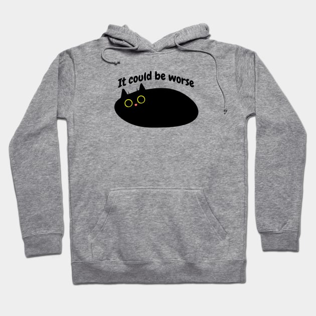 Black Cat says 'It could be worse' Hoodie by Yula Creative